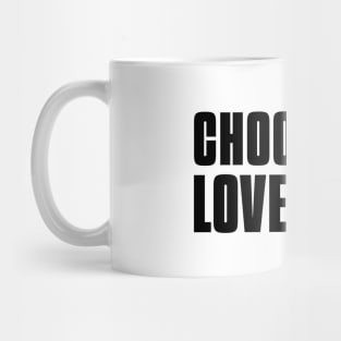 Choose Love Mug